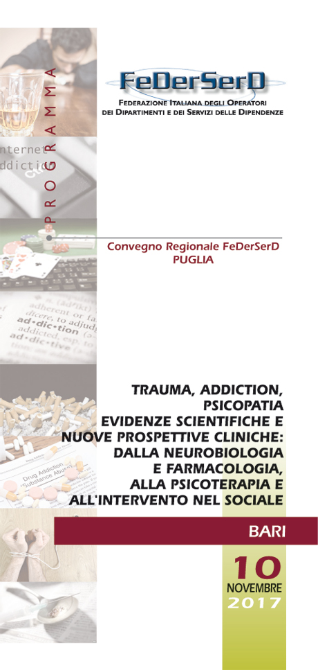 TRAUMA, ADDICTION, PSICOPATIA. EVIDENZE SCIENTIFICHE E NUOVE PROSPETTIVE CLINICHE: DALLA NEUROBIOLOGIA E FARMACOLOGIA, ALLA PSICOTERAPIA E ALL'INTERVENTO NEL SOCIALE 