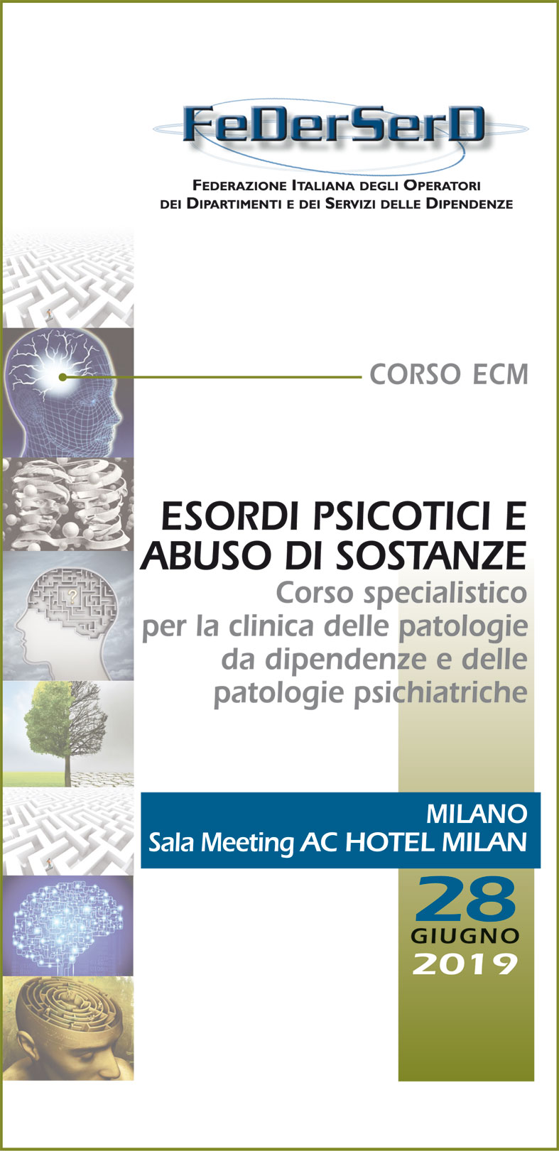 Esordi Psicotici e abuso di sostanze. Corso specialistico per la clinica delle patologie da dipendenze e delle patologie psichiatriche