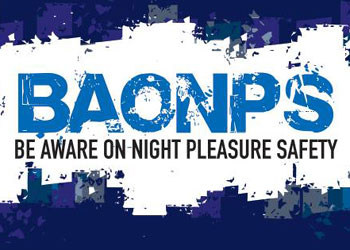 BAONPS - BE AWARE ON NIGHT PLEASURE SAFETY BAONPS - BE AWARE ON NIGHT PLEASURE SAFETY