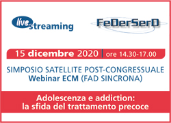 PARTECIPA al SIMPOSIO SATELLITE POST CONGRESSUALE - 15 Dicembre 2020 - Adolescenza e addiction: la sfida del trattamento precoce