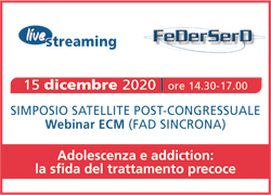 PARTECIPA al SIMPOSIO SATELLITE POST CONGRESSUALE - 15 Dicembre 2020 - Adolescenza e addiction: la sfida del trattamento precoce