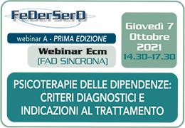 Partecipa al Webinar PSICOTERAPIE DELLE DIPENDENZE: CRITERI DIAGNOSTICI E INDICAZIONI AL TRATTAMENTO - Gioved 7 Ottobre 2021