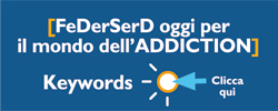 FEDERSERD oggi per il mondo dell'addiction